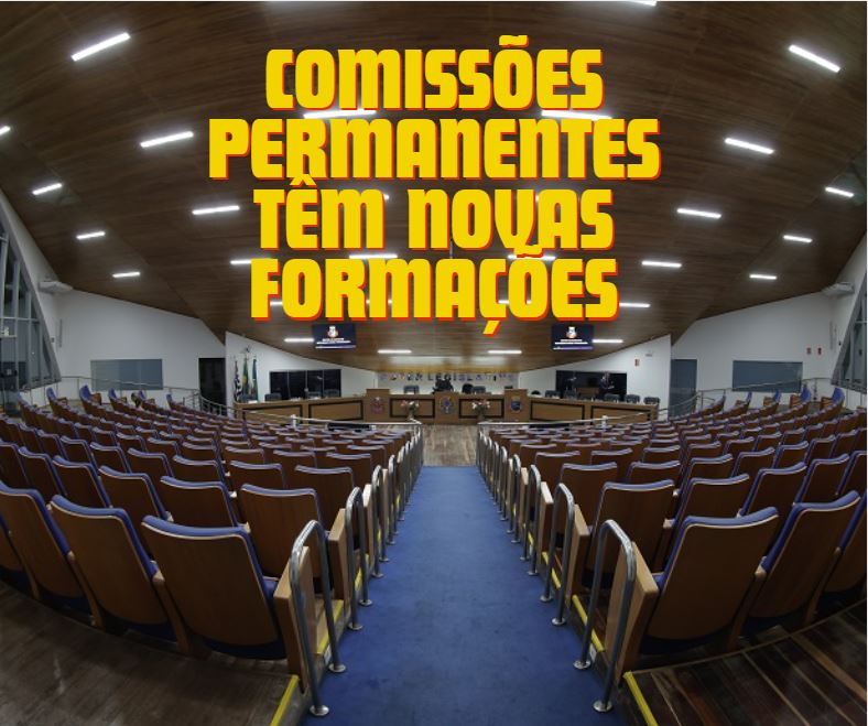 CÂMARA REFORMULA AS SETE COMISSÕES PERMANENTES