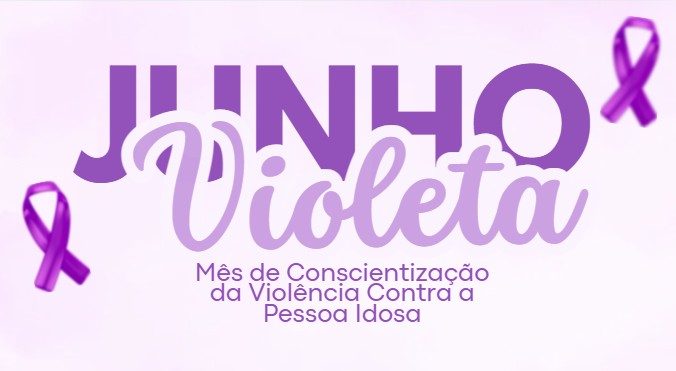 Campanha Junho Violeta combate a violência contra idosos no município